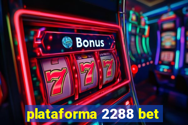 plataforma 2288 bet